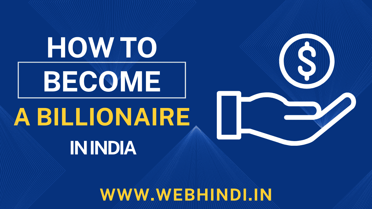 how to become a billionaire in india